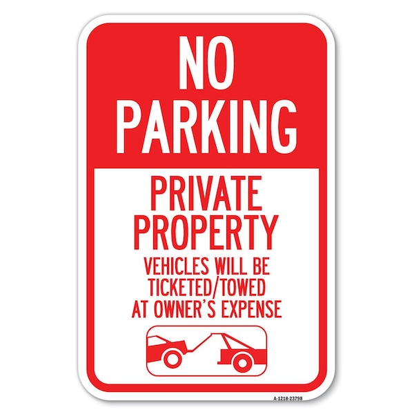 Signmission No Parking-Private Property Vehicles W Heavy-Gauge Aluminum Sign, 12" x 18", A-1218-23798 A-1218-23798 - main